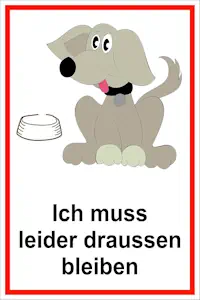 Schild Ich muss leider draußen bleiben – Hund – 15x20cm, 30x20cm und 45x30cm – Bohrlöcher Aufkleber Hartschaum Aluverbund -S00182B 