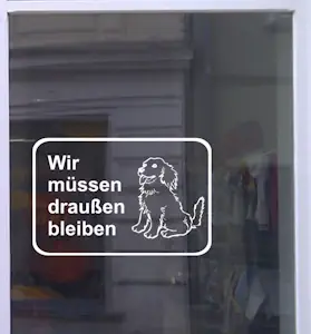 Hunde Wir müssen draußen bleiben Aufkleber Schaufensterbeschriftung Werbung Breite 30 cm Weiß